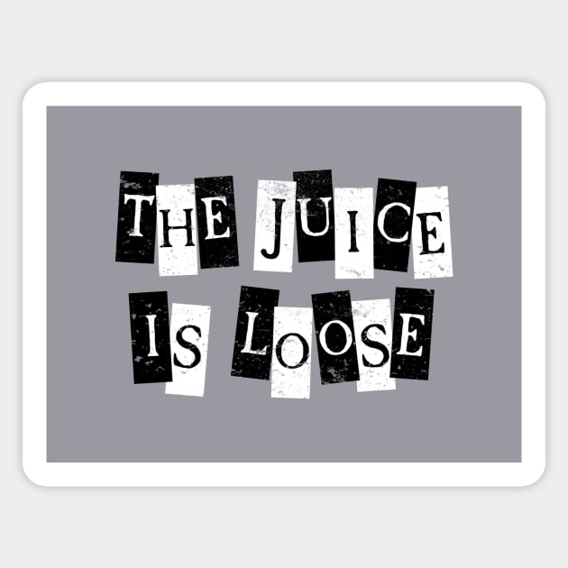 The Juice is Loose! Sticker by The_Interceptor